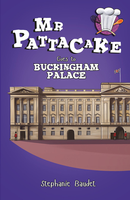 Mr Pattacake Goes to Buckingham Palace - Baudet, Stephanie