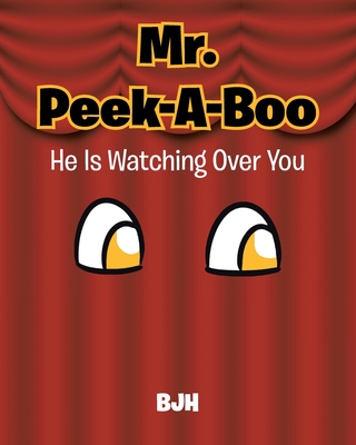 Mr. Peek-A-Boo: He Is Watching Over You - Bjh