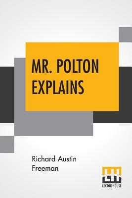 Mr. Polton Explains - Freeman, Richard Austin