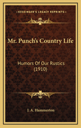 Mr. Punch's Country Life: Humors of Our Rustics (1910)