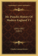 Mr. Punch's History Of Modern England V1: 1841-1857 (1857)