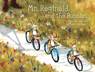 Mr. Reginald and the Bunnies - Paula Wallace