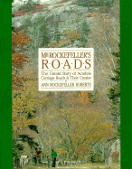 Mr. Rockefeller's Roads: The Untold Story of Acadia's Carriage Roads and Their Creator