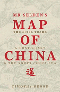 Mr Selden's Map of China: The spice trade, a lost chart & the South China Sea