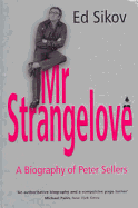 Mr Strangelove: A Biography of Peter Sellers