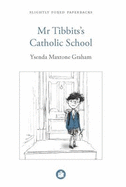Mr Tibbits's Catholic School - Graham, Ysenda Maxtone