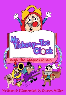 Mr. Tickety-Toc Clock and the Magic Library - Miller, Davon