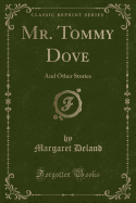 Mr. Tommy Dove: And Other Stories (Classic Reprint)