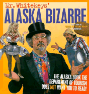 Mr. Whitekeys' Alaska Bizarre: Direct from the Wha