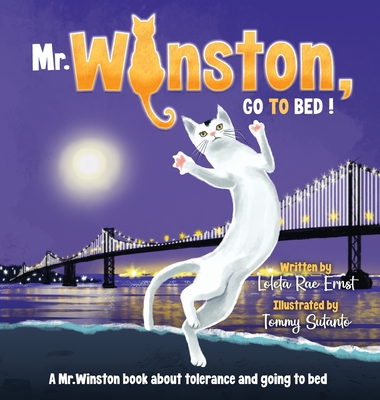 Mr. Winston, Go To Bed!: A Gorgeous Picture Book for Children or New Pet Owners (Hardback) - Ernst, Loleta Rae