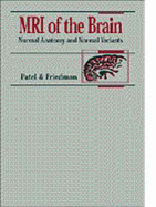 MRI of the Brain: Normal Anatomy and Normal Variants - Patel, Vimal H, and Friedman, Lawrence, Sa, Frcpc, Facr