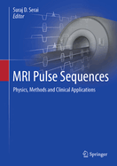 MRI Pulse Sequences: Physics, Methods and Clinical Applications