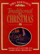 Mrs. Beeton's Traditional Christmas: Recipes, Gifts, Customs, and Games from a Bygone Era