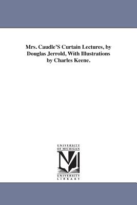 Mrs. Caudle'S Curtain Lectures, by Douglas Jerrold, With Illustrations by Charles Keene. - Jerrold, Douglas William