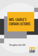 Mrs. Caudle's Curtain Lectures