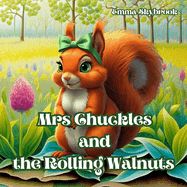 Mrs. Chuckles and the Rolling Walnuts: A nutty adventure with counting, surprises, and teamwork!