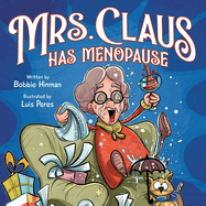 Mrs. Claus Has Menopause: A Humorous Christmas Book for Women of a Certain Age