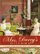 Mrs. Darcy's Dilemma: A Sequel to Jane Austen's Pride and Prejudice