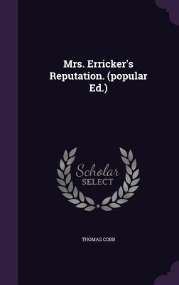 Mrs. Erricker's Reputation. (popular Ed.) - Cobb, Thomas, Mr.