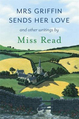 Mrs Griffin Sends Her Love: and other writings - Read, Miss