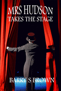 Mrs. Hudson Takes The Stage (Mrs. Hudson of Baker Street Book 6)