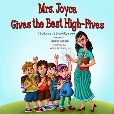 Mrs. Joyce Gives the Best High-Fives: Introducing the School Counselor - Winnett, Erainna