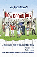 Mrs Joyce Hoover's How Do You Do?: A Quick 'n' Easy Guide to Britain and the British