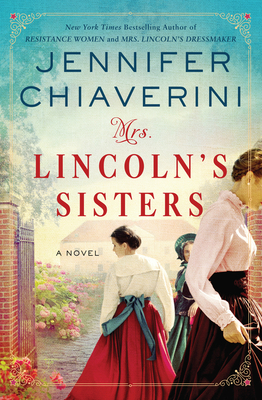 Mrs. Lincoln's Sisters: A Novel - Chiaverini, Jennifer