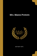 Mrs. Maxon Protests