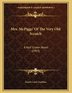 Mrs. McPiggs' of the Very Old Scratch: A Half Grown Novel (1903)
