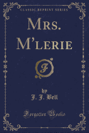 Mrs. M'Lerie (Classic Reprint)