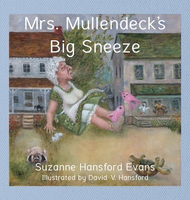 Mrs. Mullendeck's Big Sneeze - Evans, Suzanne, and Hillman, Jacque (Editor)