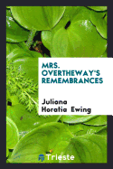 Mrs. Overtheway's Remembrances