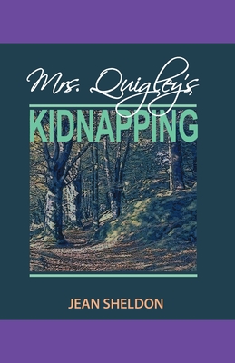 Mrs. Quigley's Kidnapping - Sheldon, Jean