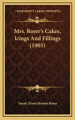 Mrs. Rorer's Cakes, Icings and Fillings (1905) - Rorer, Sarah Tyson Heston
