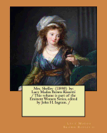 Mrs. Shelley (1890) by: Lucy Madox Brown Rossetti / This volume is part of the Eminent Women Series, edited by John H. Ingram. /