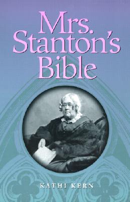 Mrs. Stanton's Bible - Kern, Kathi