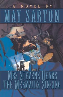 Mrs. Stevens Hears the Mermaids Singing - Sarton, May