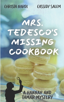 Mrs. Tedesco's Missing Cookbook: A Hannah and Tamar Mystery - Salem, Cassidy, and Nardi, Christa