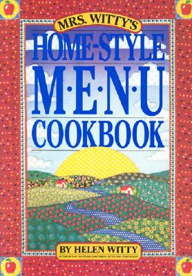 Mrs. Witty's Home-Style Menu Cookbook - Witty, Helen