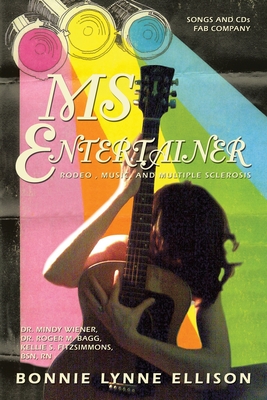 Ms Entertainer: Rodeo, Music, and Multiple Sclerosis - Ellison, Bonnie Lynne, and Wiener, and Bagg