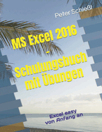 MS Excel 2016 - Schulungsbuch mit ?bungen: Excel easy von Anfang an