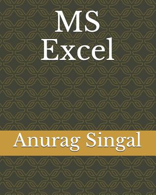 MS Excel - Singal, Anurag