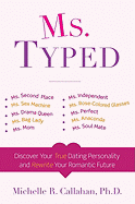 Ms. Typed: Discover Your True Dating Personality and Rewrite Your Romantic Future