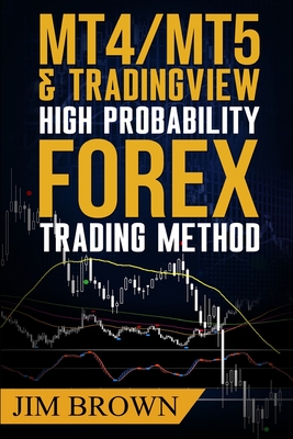 MT4/MT5 High Probability Forex Trading Method - Brown, Jim