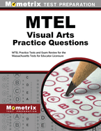MTEL Visual Arts Practice Questions: MTEL Practice Tests and Exam Review for the Massachusetts Tests for Educator Licensure