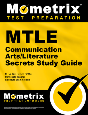 Mtle Communication Arts/Literature Secrets Study Guide: Mtle Test Review for the Minnesota Teacher Licensure Examinations - Mometrix Minnesota Teacher Certification Test Team (Editor)