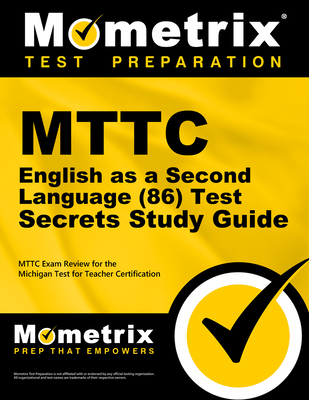 Mttc English as a Second Language (86) Test Secrets Study Guide: Mttc Exam Review for the Michigan Test for Teacher Certification - Mttc Exam Secrets Test Prep (Editor)