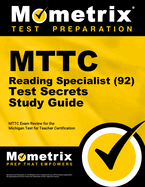 Mttc Reading Specialist (92) Test Secrets Study Guide: Mttc Exam Review for the Michigan Test for Teacher Certification