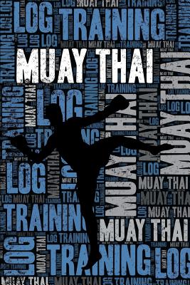 Muay Thai Training Log and Diary: Muay Thai Training Journal and Book for Practitioner and Coach - Muay Thai Notebook Tracker - Notebooks, Elegant